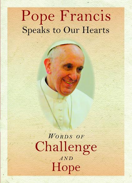 Pope Francis Speaks to Our Hearts