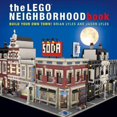 The LEGO Neighborhood Book: Build Your Own Town! - Brian Lyles - cover