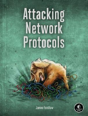 Attacking Network Protocols - James Forshaw - cover