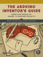 The Arduino Inventor's Guide