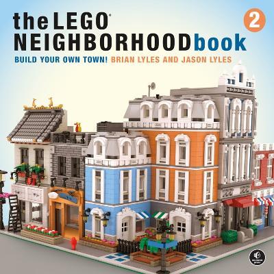 The Lego Neighborhood Book 2: Build Your Own Town! - Brian Lyles,Jason Lyles - cover