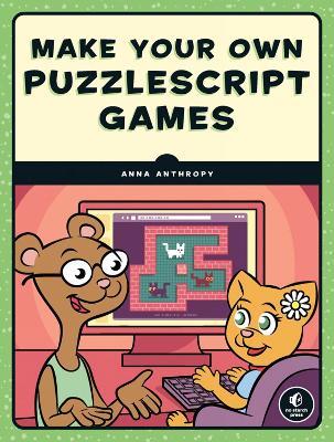 Make Your Own Puzzlescript Games - Anna Anthropy - cover