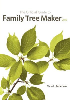 The Official Guide to Family Tree Maker (2010) - Tana L. Pedersen - cover