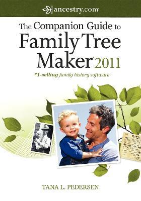 The Companion Guide to Family Tree Maker 2011 - Tana L. Pedersen - cover