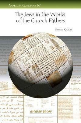 The Jews in the Works of the Church Fathers: Sources for Understanding the Agaddah - Samuel Krauss - cover