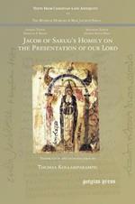 Jacob of Sarug's Homily on the Presentation of our Lord: Metrical Homilies of Mar Jacob of Sarug