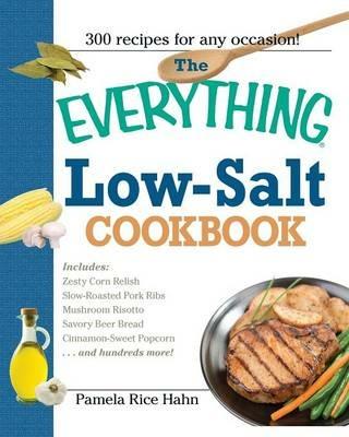 The Everything Low- Salt Cookbook Book: 300 Flavorful Recipes to Help Reduce Your Sodium Intake - Pamela Rice Hahn - cover