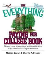 The Everything Paying for College Book: Grants, Loans, Scholarships, and Financial Aid -- All You Need to Fund Higher Education