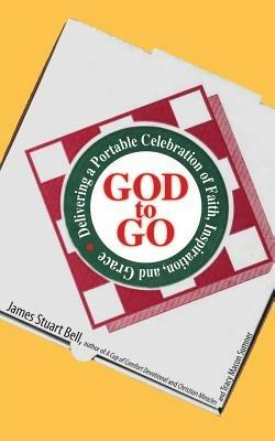 God to Go: Delivering a Portable Celebration of Faith, Inspiration, and Grace - James Bell,Tracy Sumner - cover