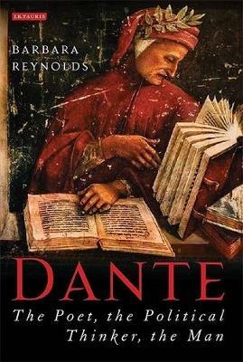 Dante: The Poet, the Political Thinker, the Man - Barbara Reynolds - cover