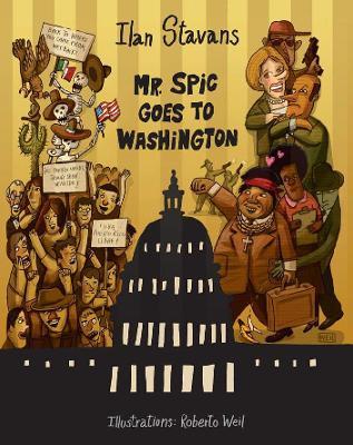 Mr. Spic Goes To Washington - Ilan Stavans - cover