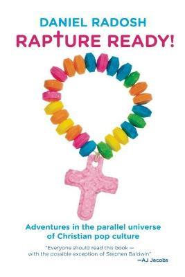Rapture Ready: Adventures in the Parallel Universe of Christian Pop Culture - Daniel Radosh - cover