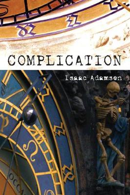 Complication: A Novel - Isaac Adamson - cover