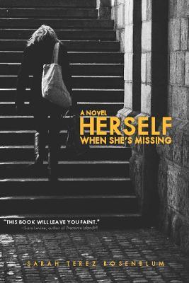 Herself When She's Missing: A Novel - Sarah Terez Rosenblum - cover