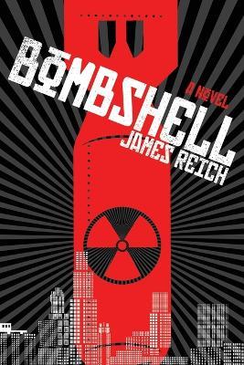 Bombshell: A Novel - James Reich - cover