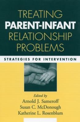Treating Parent-Infant Relationship Problems: Strategies for Intervention - cover