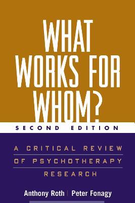 What Works for Whom?: A Critical Review of Psychotherapy Research - Anthony Roth,Peter Fonagy - cover