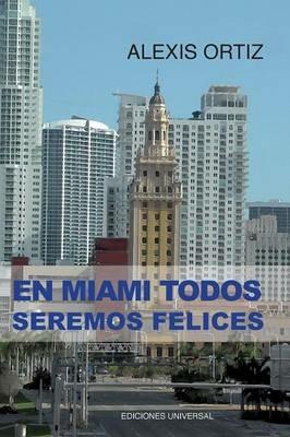 En Miami Todos Seremos Felices - Alexis Ortiz - cover