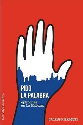 Pido La Palabra: Opiniones En La Habana - Orlando Marquez - cover
