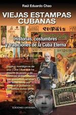 VIEJAS ESTAMPAS CUBANAS. Historias, costumbres y tradiciones de la Cuba Eterna