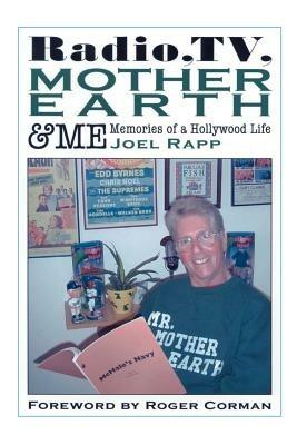 Radio, TV, Mother Earth & Me: Memories of a Hollywood Life - Joel Rapp - cover