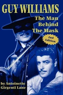 Guy Williams: The Man Behind the Mask - Girgenti Lane Antoinette - cover