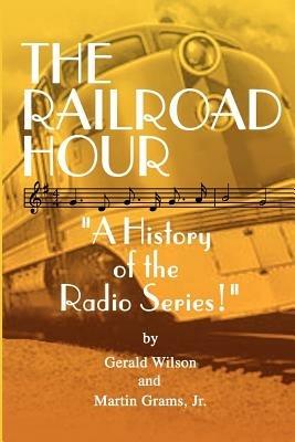 The Railroad Hour - Gerald D Wilson,Martin Jr Grams - cover