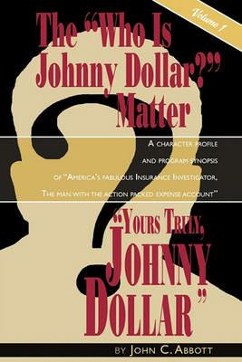 Yours Truly, Johnny Dollar Vol. 1 - John C Abbott - cover