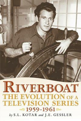 Riverboat: The Evolution of a Television Series, 1959-1961 - S L Kotar - cover