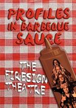 PROFILES IN BARBEQUE SAUCE The Psychedelic Firesign Theatre On Stage - 1967-1972