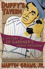 Duffy's Tavern: A History of Ed Gardner's Radio Program