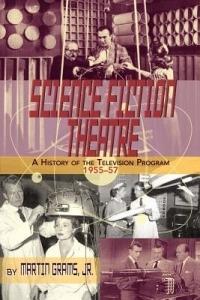 Science Fiction Theatre a History of the Television Program, 1955-57 - Martin Grams - cover
