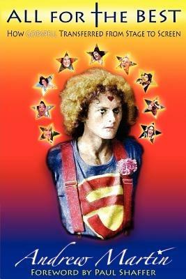 All for the Best: How Godspell Transferred from Stage to Screen - Andrew Martin - cover