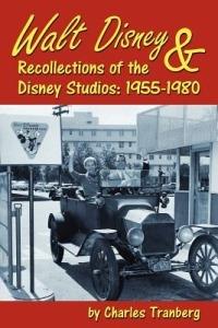 Walt Disney & Recollections of the Disney Studios: 1955-1980 - Charles Tranberg - cover