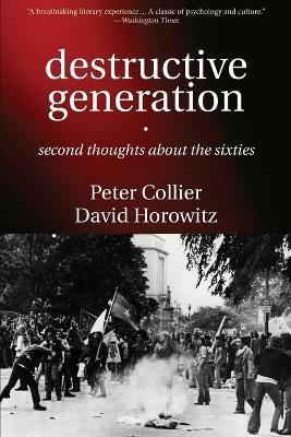 Destructive Generation: Second Thoughts About the Sixties - Peter Collier,David Horowitz - cover