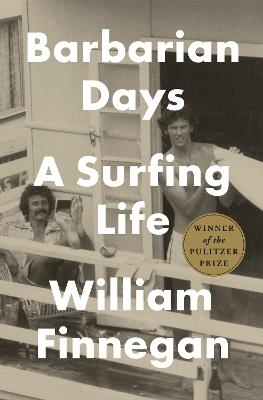 Barbarian Days: A Surfing Life - William Finnegan - cover