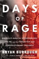 Days of Rage: America's Radical Underground, the FBI, and the Forgotten Age of Revolutionary Violence - Bryan Burrough - cover