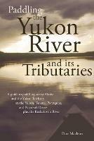 Paddling the Yukon River and its Tributaries - Dan MacLean - cover