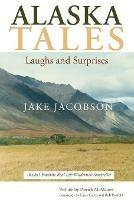 Alaska Tales: Laughs and Surprises - Jake Jacobson - cover
