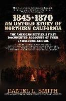 1845-1870 An Untold Story of Northern California