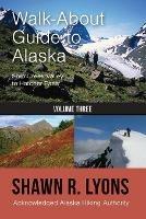Walk About Guide To Alaska 3 - Shawn R Lyons - cover