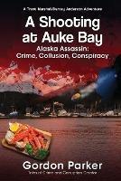 A Shooting at Auke Bay - Gordon Parker - cover