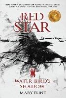 Water Bird's Shadow: (Red Star Trilogy Book 2): You can fight against the past, but some shadows never die - Mary Flint - cover