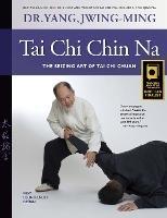 Tai Chi Chin Na: The Seizing Art of Tai Chi Chuan - Jwing-Ming Yang - cover