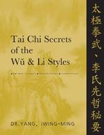 Tai Chi Secrets of the Wu & Li Styles: Chinese Classics, Translations, Commentary