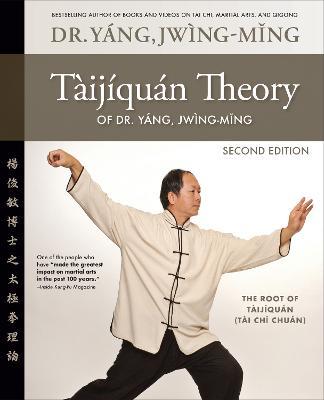Taijiquan Theory of Dr. Yang, Jwing-Ming 2nd ed: The Root of Taijiquan - Jwing-Ming Yang - cover