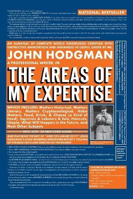 The Areas Of My Expertise: A Compendium of Complete World Knowledge Compiled with Instructive Annotation and Arranged in Useful Order by Mysel - John Hodgman - cover