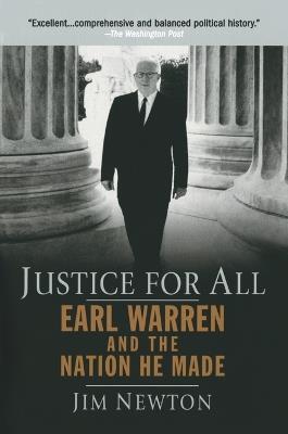 Justice for All: Earl Warren and the Nation He Made - Jim Newton - cover