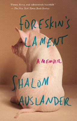 Foreskin's Lament: A Memoir - Shalom Auslander - cover