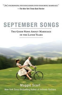 September Songs: The Good News About Marriage in the Later Years - Maggie Scarf - cover